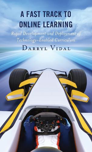 [object Object] «A Fast Track to Online Learning: Rapid Development and Deployment of Technology Enabled Curriculum», автор Дерріл Відал - фото №1