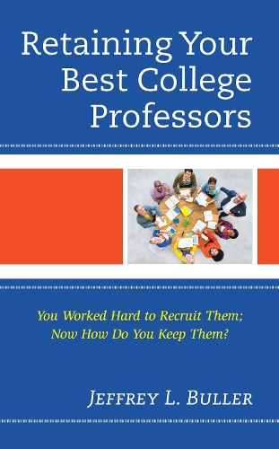 Бумажная книга «Retaining Your Best College Professors: You Worked Hard to Recruit Them; Now How Do You Keep Them?», автор Джеффри Л. Буллер - фото №1