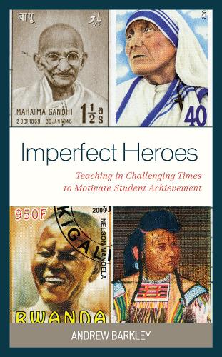 Паперова книга «Imperfect Heroes: Teaching in Challenging Times to Motivate Student Achievement», автор Ендрю Барклі - фото №1
