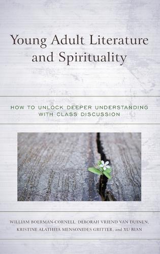 Бумажная книга «Young Adult Literature and Spirituality: How to Unlock Deeper Understanding with Class Discussion», авторов Дебора Вриенд Ван Дуинен, Кристина Алатея Менсонидес Гриттер, Уильям Боерман-Корнелл, Сюй Бянь - фото №1