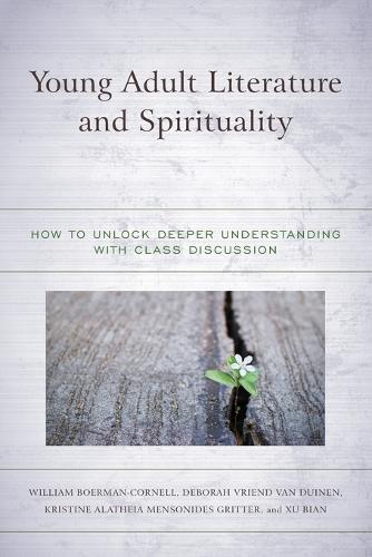 Бумажная книга «Young Adult Literature and Spirituality: How to Unlock Deeper Understanding with Class Discussion», авторов Дебора Вриенд Ван Дуинен, Кристина Алатея Менсонидес Гриттер, Уильям Боерман-Корнелл, Сюй Бянь - фото №1