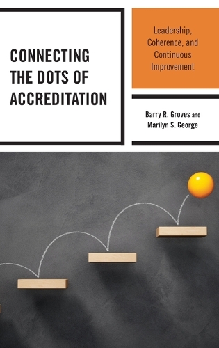 Паперова книга «Connecting the Dots of Accreditation: Leadership, Coherence, and Continuous Improvement», авторів Баррі Р. Гровз, Мерилін С. Джордж - фото №1