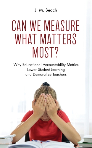Паперова книга «Can We Measure What Matters Most?: Why Educational Accountability Metrics Lower Student Learning and Demoralize Teachers» - фото №1