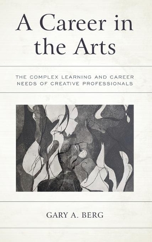 [object Object] «A Career in the Arts: The Complex Learning and Career Needs of Creative Professionals», автор Гэри А. Берг - фото №1