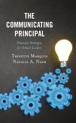 Паперова книга «The Communicating Principal: Practical Strategies for School Leaders», авторів Наталі А. Неш, Трінетт Маркіз - фото №1