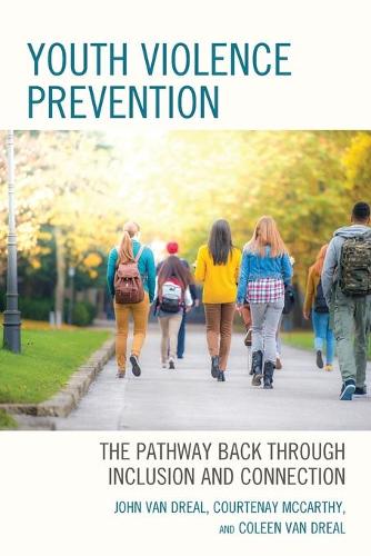 Бумажная книга «Youth Violence Prevention: The Pathway Back through Inclusion and Connection», авторов Колин Ван Дреаль, Куртене Маккарти, Джон Ван Дреаль - фото №1