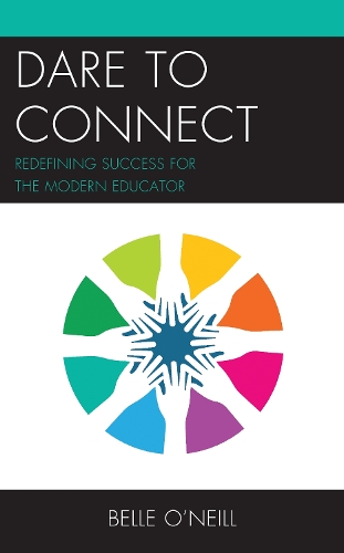 Бумажная книга «Dare to Connect: Redefining Success for the Modern Educator», автор Белль О'Нил - фото №1