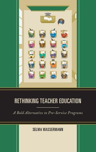 Бумажная книга «Rethinking Teacher Education: A Bold Alternative to Pre-Service Programs», автор Сельма Вассерман - фото №1