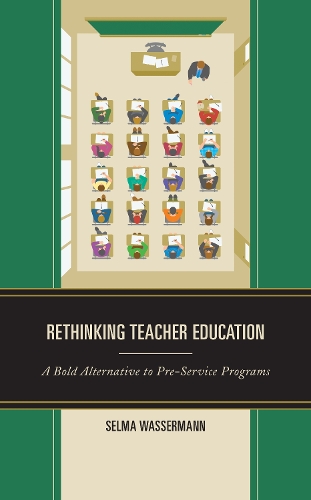 Бумажная книга «Rethinking Teacher Education: A Bold Alternative to Pre-Service Programs», автор Сельма Вассерман - фото №1