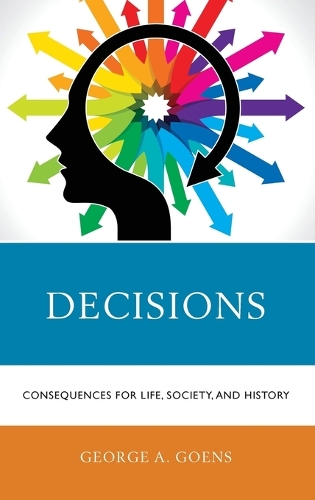 Бумажная книга «Decisions: Consequences for Life, Society, and History», автор Джордж А. Гоенс - фото №1