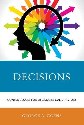Паперова книга «Decisions: Consequences for Life, Society, and History», автор Джордж А. Гунс - фото №1