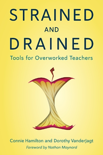 Бумажная книга «Strained and Drained: Tools for Overworked Teachers», авторов Конни Гамильтон, Дороти Вандер-Джагт - фото №1