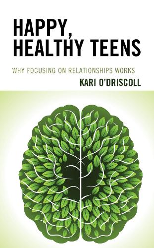 Паперова книга «Happy, Healthy Teens: Why Focusing on Relationships Works», автор Карі О'Дрісколл - фото №1