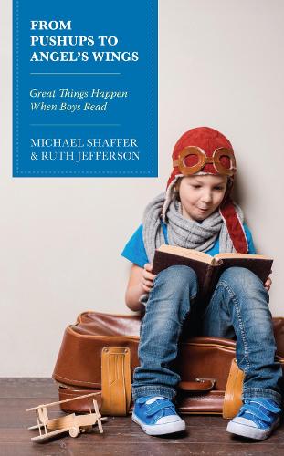 Бумажная книга «From Pushups to Angel’s Wings: Great Things Happen When Boys Read», авторов Майкл Шаффер, Рут Джефферсон - фото №1