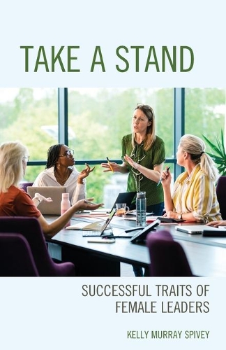 Бумажная книга «Take a Stand: Successful Traits of Female Leaders», автор Келли Мюррей Спайви - фото №1