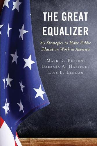 Бумажная книга «The Great Equalizer: Six Strategies to Make Public Education Work in America», авторов Барбара А. Хеффнер, Лоис Б. Леман, Марк Д. Бениньи - фото №1