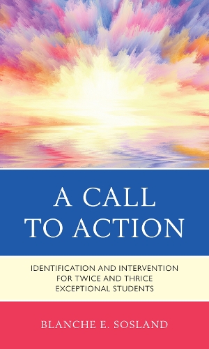 Паперова книга «A Call to Action: Identification and Intervention for Twice and Thrice Exceptional Students», автор Бланш Е. Сосланд - фото №1