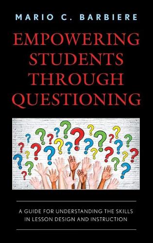 Бумажная книга «Empowering Students Through Questioning: A Guide for Understanding the Skills in Lesson Design and Instruction», автор Марио К. Барбьер - фото №1