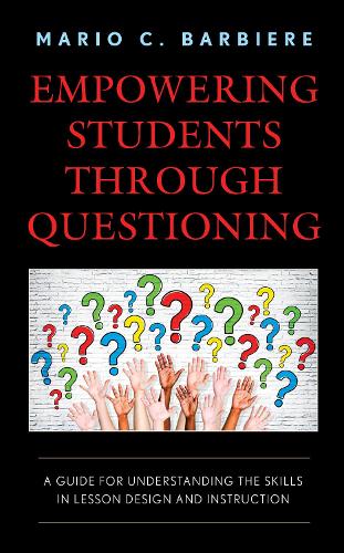 Бумажная книга «Empowering Students Through Questioning: A Guide for Understanding the Skills in Lesson Design and Instruction», автор Марио К. Барбьер - фото №1