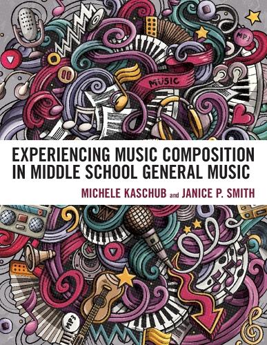 Бумажная книга «Experiencing Music Composition in Middle School General Music», авторов Дженис П. Смит, Мишель Кашуб - фото №1