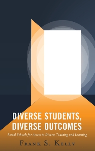 Бумажная книга «Diverse Students, Diverse Outcomes: Portal Schools for Access to Diverse Teaching and Learning», автор Фрэнк С. Келли - фото №1