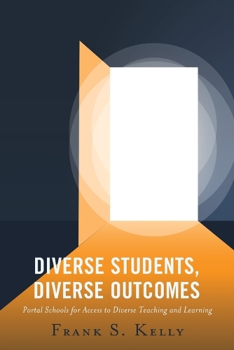 Бумажная книга «Diverse Students, Diverse Outcomes: Portal Schools for Access to Diverse Teaching and Learning», автор Фрэнк С. Келли - фото №1