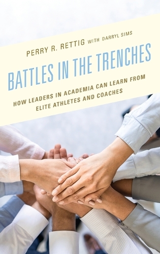 Бумажная книга «Battles in the Trenches: How Leaders in Academia can Learn from Elite Athletes and Coaches», автор Перри Р. Реттиг - фото №1