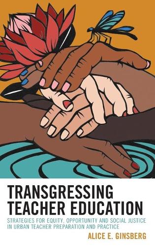 Бумажная книга «Transgressing Teacher Education: Strategies for Equity, Opportunity and Social Justice in Urban Teacher Preparation and Practice», автор Элис Э. Гинзберг - фото №1
