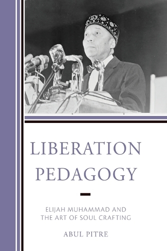 Бумажная книга «Liberation Pedagogy: Elijah Muhammad and the Art of Soul Crafting», автор Абул Питр - фото №1