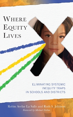 Бумажная книга «Where Equity Lives: Eliminating Systemic Inequity Traps in Schools and Districts», авторов Робин Авелар Ла Салле, Рут С. Джонсон - фото №1