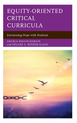 Паперова книга «Equity-Oriented Critical Curricula: Envisioning Hope with Students», авторів Анжела Міллер-Гаргіс, Ділейн А. Бендер-Слек - фото №1