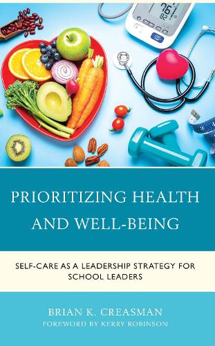 Бумажная книга «Prioritizing Health and Well-Being: Self-Care as a Leadership Strategy for School Leaders», автор Брайан К. Крисман - фото №1