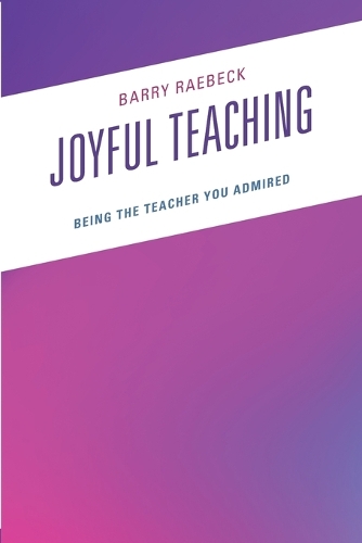 Бумажная книга «Joyful Teaching: Being the Teacher You Admired», автор Барри Рэбек - фото №1