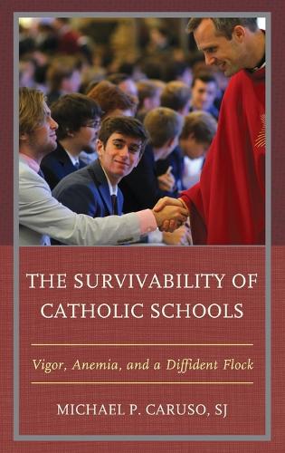 Бумажная книга «The Survivability of Catholic Schools: Vigor, Anemia, and a Diffident Flock», автор Майкл П. Карузо - фото №1