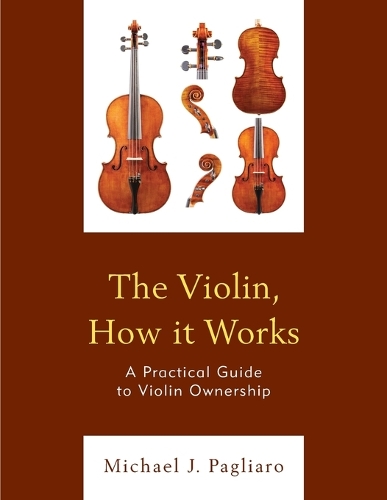 Бумажная книга «The Violin, How it Works: A Practical Guide to Violin Ownership», автор Майкл Дж. Пальяро - фото №1