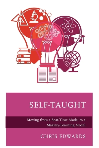 Паперова книга «Self-Taught: Moving from a Seat-Time Model to a Mastery-Learning Model», автор Кріс Едвардс - фото №1