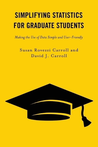 Бумажная книга «Simplifying Statistics for Graduate Students: Making the Use of Data Simple and User-Friendly», авторов Дэвид Дж. Кэрролл, Сьюзан Ровецци Кэрролл - фото №1