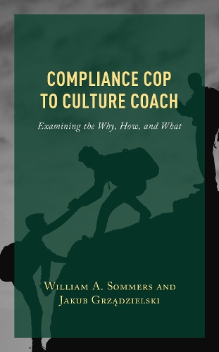 Бумажная книга «Compliance Cop to Culture Coach: Examining the Why, How, and What», авторов Якуб Гржадзельски, Уильям А. Соммерс - фото №1