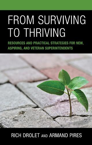 Паперова книга «From Surviving to Thriving: Resources and Practical Strategies for New, Aspiring, and Veteran Superintendents», авторів Арманд Пірес, Річ Дролє - фото №1
