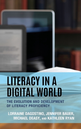 Паперова книга «Literacy in a Digital World: The Evolution and Development of Literacy Proficiency», авторів Дженніфер Бауер, Кетлін Райан, Лоррейн Дагостіно - фото №1