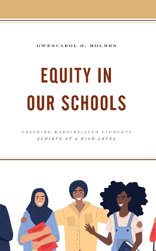 Паперова книга «Equity in Our Schools: Ensuring Marginalized Students Achieve at a High Level», автор ГвенКерол Х. Холмс - фото №1