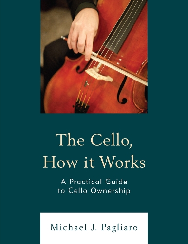Паперова книга «The Cello, How It Works: A Practical Guide to Cello Ownership», автор Майкл Дж. Пальяро - фото №1