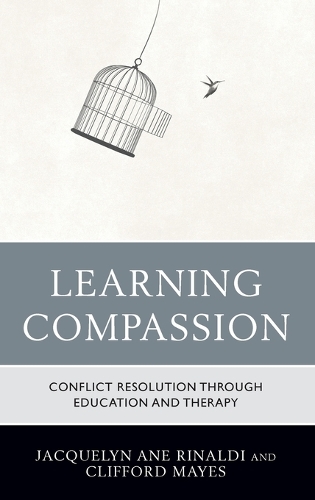 Бумажная книга «Learning Compassion: Conflict Resolution through Education and Therapy», авторов Клиффорд Майес, Жаклин Ане Ринальди - фото №1