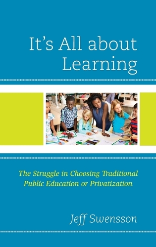 Бумажная книга «It's All about Learning: The Struggle in Choosing Traditional Public Education or Privatization», автор Джефф Свенссон - фото №1