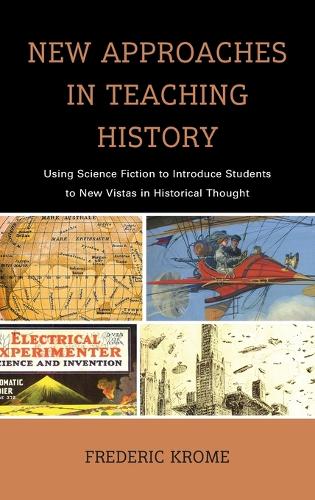 Бумажная книга «New Approaches in Teaching History: Using Science Fiction to Introduce Students to New Vistas in Historical Thought», автор Фредерик Кром - фото №1