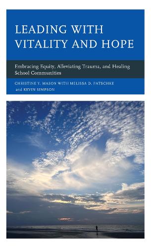 Паперова книга «Leading with Vitality and Hope: Embracing Equity, Alleviating Trauma, and Healing School Communities», автор Крістін Й. Мейсон - фото №1