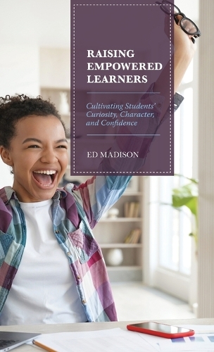 Паперова книга «Raising Empowered Learners: Cultivating Students’ Curiosity, Character, and Confidence», автор Ед Медісон - фото №1