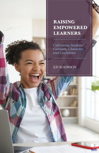 Паперова книга «Raising Empowered Learners: Cultivating Students’ Curiosity, Character, and Confidence», автор Ед Медісон - фото №1
