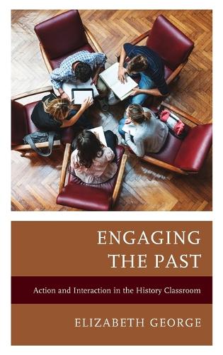 [object Object] «Engaging the Past: Action and Interaction in the History Classroom», автор Элизабет Джордж - фото №1