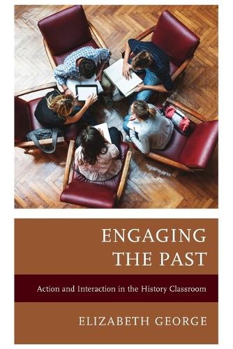 [object Object] «Engaging the Past: Action and Interaction in the History Classroom», автор Элизабет Джордж - фото №1